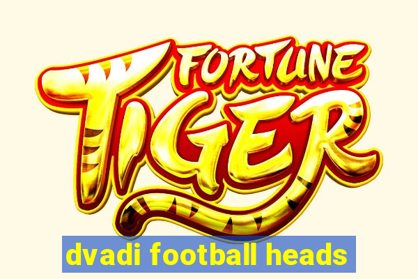 dvadi football heads